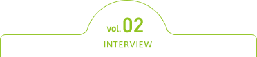 vol.02 INTERVIEW